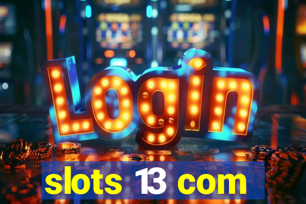 slots 13 com
